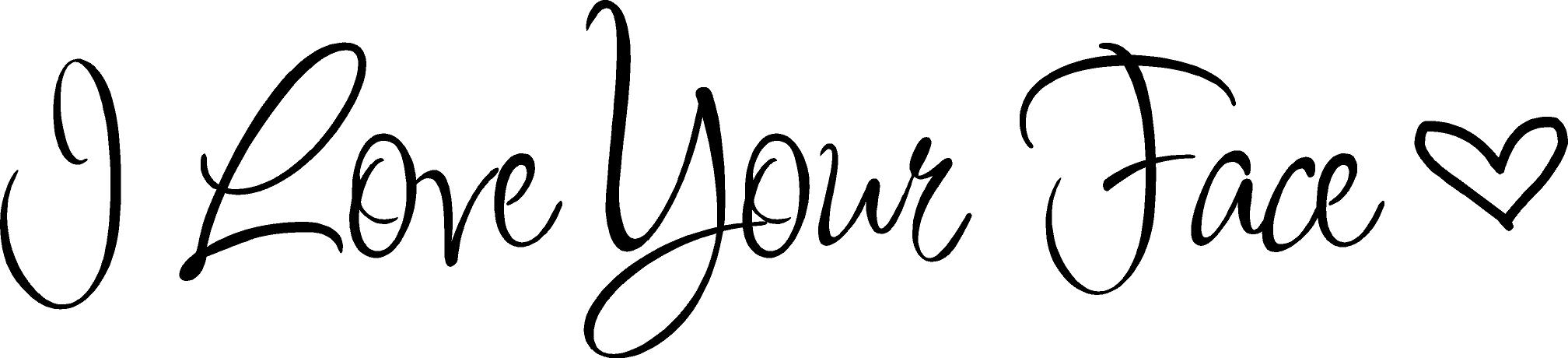 I Love Your Face | Wall Decals