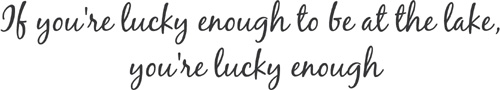 You're Lucky Enough | Wall Decals