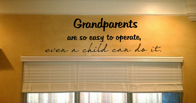 Grandparents Are So Easy To Operate, Even A Child Can Do It! Wall Decal