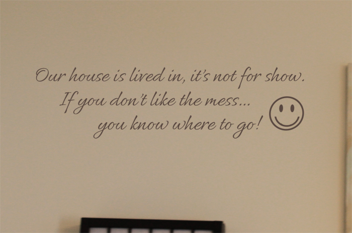 If You Don't Like The Mess Wall Decal