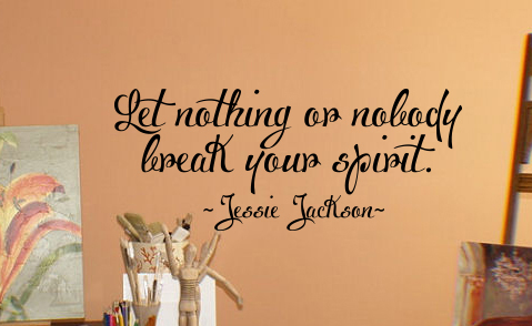 Let Nothing Break Your Spirit Wall Decal