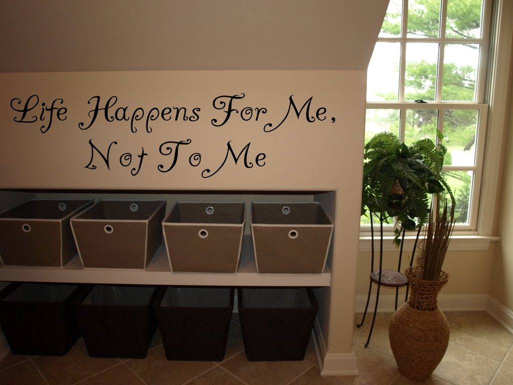 Life Happens For Me Not To Me Wall Decal