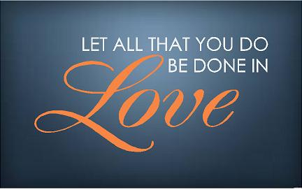Let All That You Do... Love 