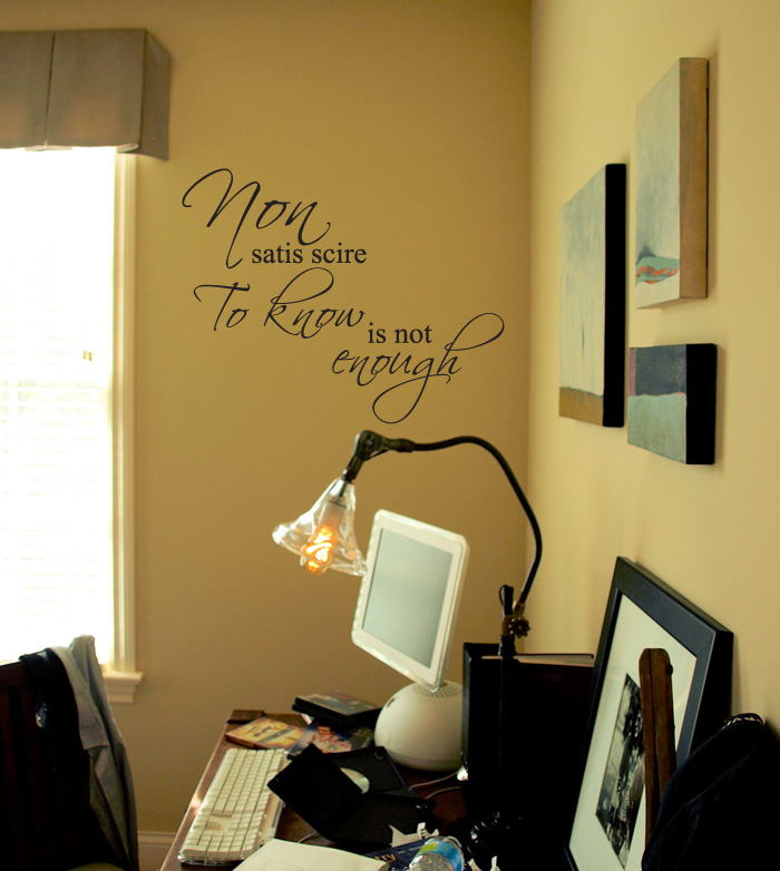 To Know Is Not Enough Wall Decal