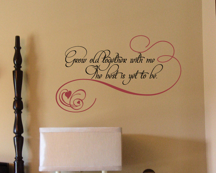 Grow Old With Me Wall Decal