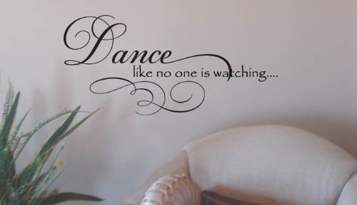 Dance Like No One Is Watching Wall Decal