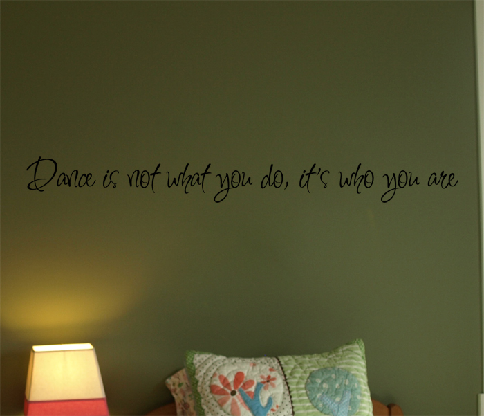 Dance Is Not What You Do | Wall Decals