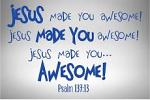 Jesus Made You Awesome