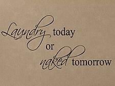 Laundry Today Naked Tomorrow Wall Decal