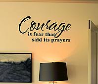 Courage is Fear...Prayers  Wall Decal