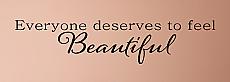 Everyone Deserves to Feel Beautiful Wall Decal