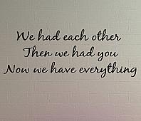 Had Each Other Now Everything Wall Decals
